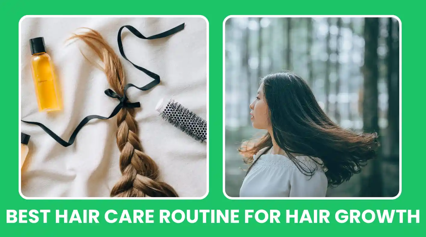 Best Hair Care Routine for Hair Growth